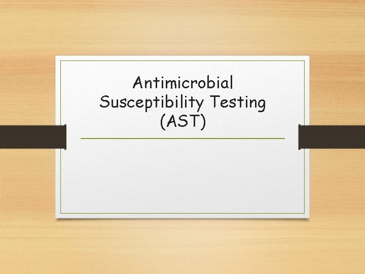 Antimicrobial Susceptibility Testing (AST) 
