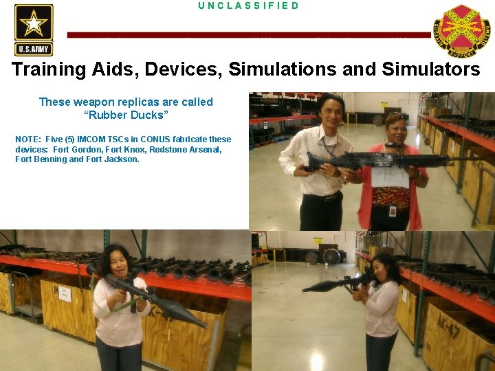 UNCLASSIFIED Training Aids, Devices, Simulations and Simulators These weapon replicas are called “Rubber Ducks”