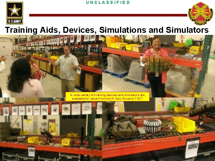UNCLASSIFIED Training Aids, Devices, Simulations and Simulators A wide variety of training devices and