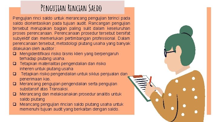 Pengujian Rincian Saldo Pengujian rinci saldo untuk merancang pengujian terinci pada saldo diorientasikan pada