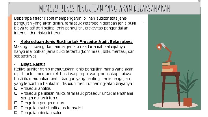 MEMILIH JENIS PENGUJIAN YANG AKAN DILAKSANAKAN Beberapa faktor dapat mempengaruhi pilihan auditor atas jenis