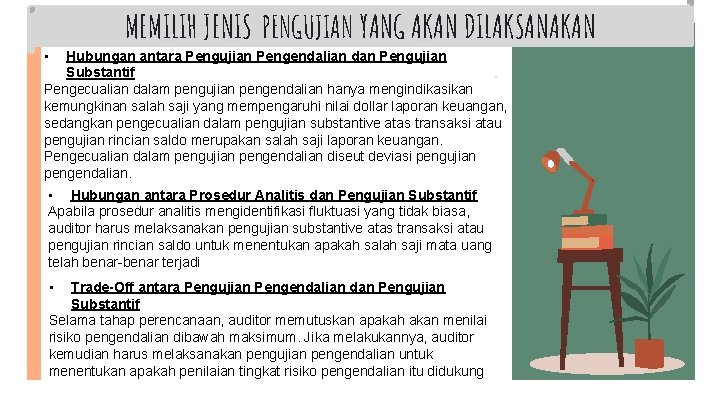 MEMILIH JENIS PENGUJIAN YANG AKAN DILAKSANAKAN • Hubungan antara Pengujian Pengendalian dan Pengujian Substantif