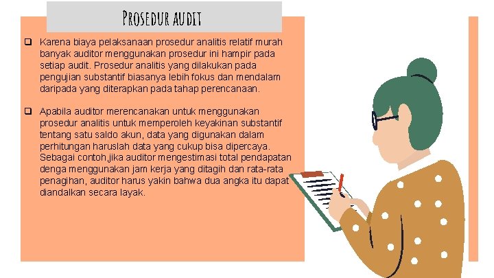 Prosedur audit q Karena biaya pelaksanaan prosedur analitis relatif murah banyak auditor menggunakan prosedur