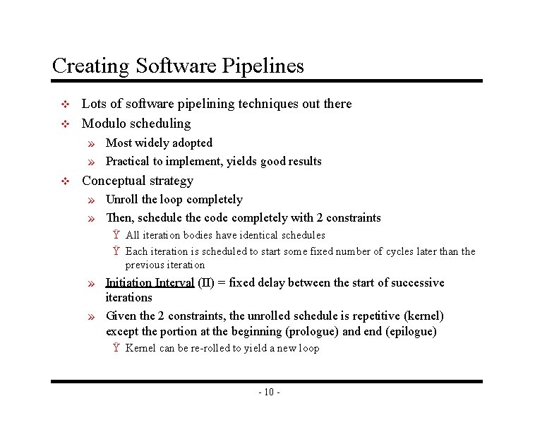 Creating Software Pipelines v v Lots of software pipelining techniques out there Modulo scheduling