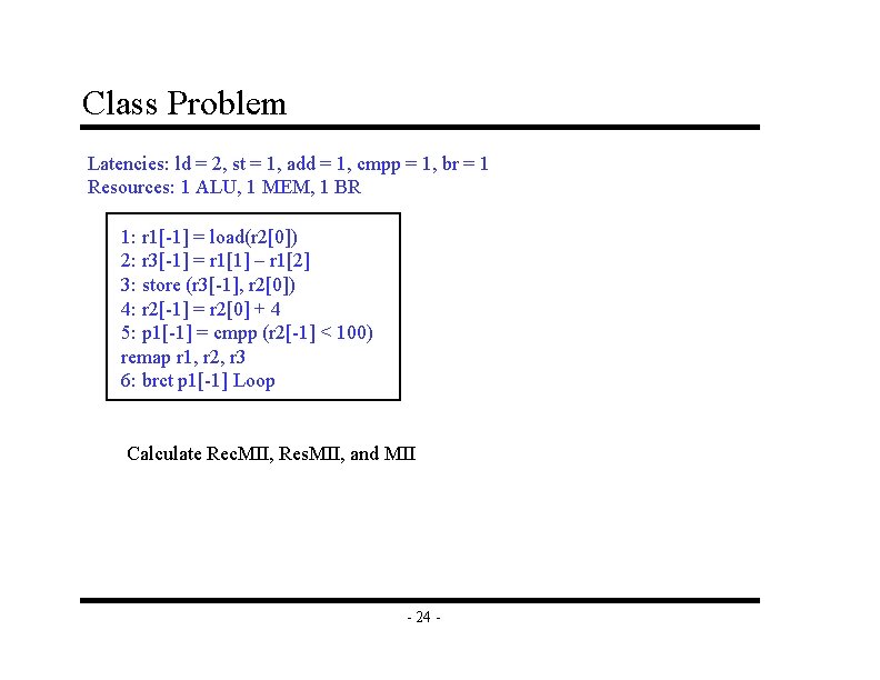 Class Problem Latencies: ld = 2, st = 1, add = 1, cmpp =