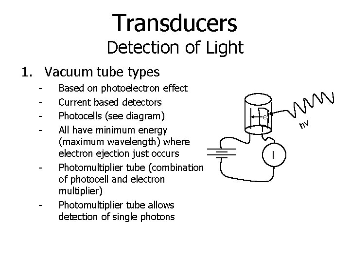 Transducers Detection of Light 1. Vacuum tube types - - - Based on photoelectron