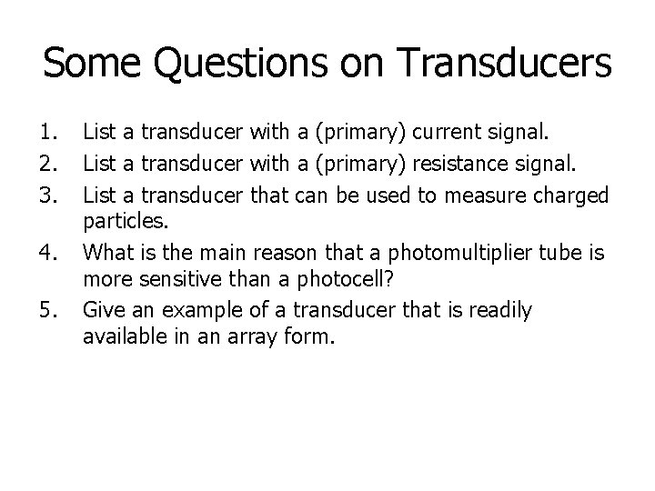 Some Questions on Transducers 1. 2. 3. 4. 5. List a transducer with a