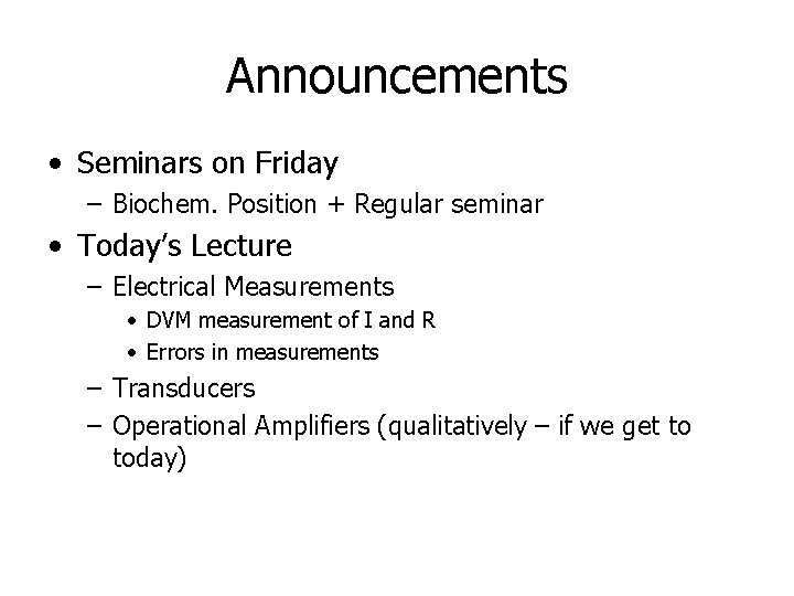 Announcements • Seminars on Friday – Biochem. Position + Regular seminar • Today’s Lecture