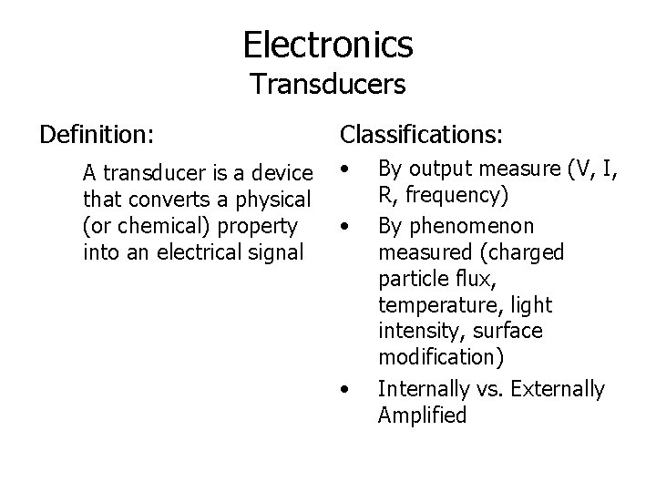 Electronics Transducers Definition: A transducer is a device that converts a physical (or chemical)