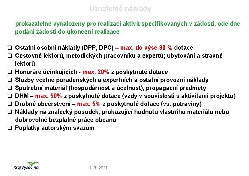 Uznatelné náklady prokazatelně vynaloženy pro realizaci aktivit specifikovaných v žádosti, ode dne podání žádosti