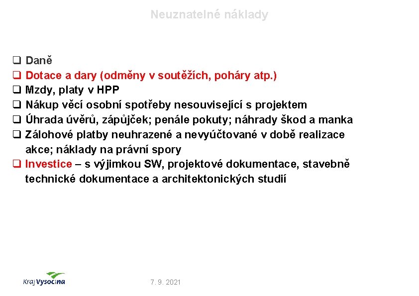 Neuznatelné náklady q q q Daně Dotace a dary (odměny v soutěžích, poháry atp.