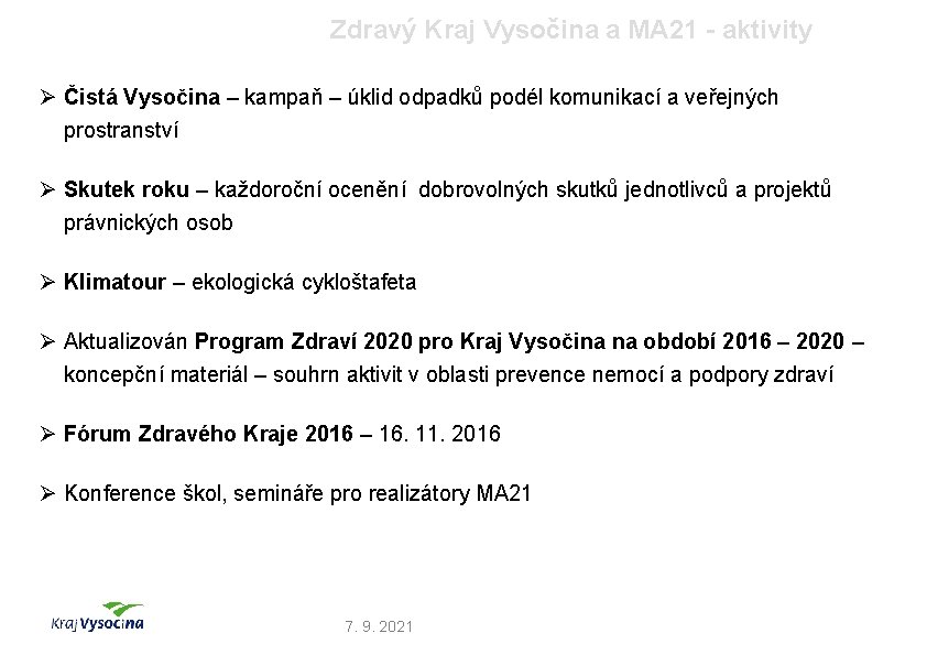 Zdravý Kraj Vysočina a MA 21 - aktivity Ø Čistá Vysočina – kampaň –