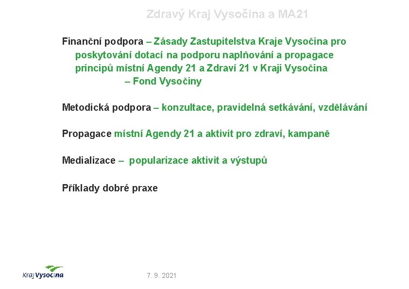 Zdravý Kraj Vysočina a MA 21 Finanční podpora – Zásady Zastupitelstva Kraje Vysočina pro