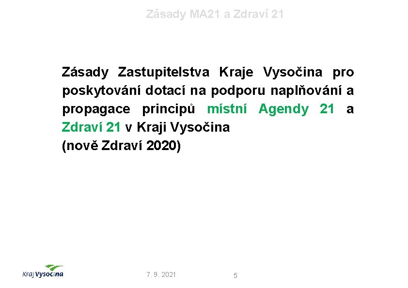 Zásady MA 21 a Zdraví 21 Zásady Zastupitelstva Kraje Vysočina pro poskytování dotací na