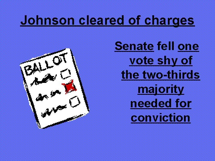 Johnson cleared of charges Senate fell one vote shy of the two-thirds majority needed