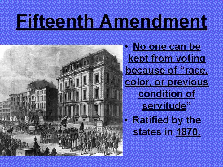 Fifteenth Amendment • No one can be kept from voting because of “race, color,