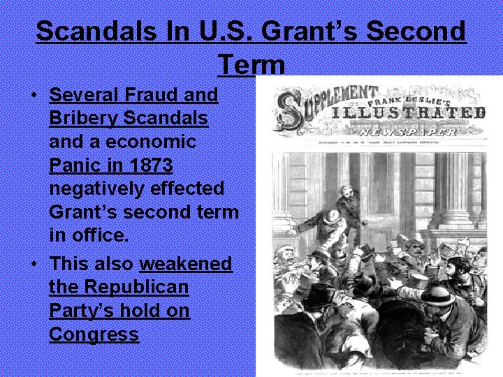 Scandals In U. S. Grant’s Second Term • Several Fraud and Bribery Scandals and