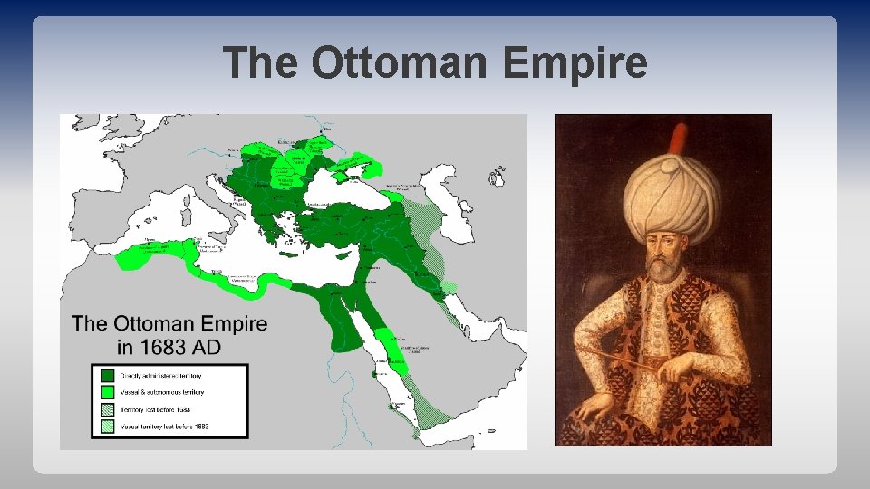 The Ottoman Empire 