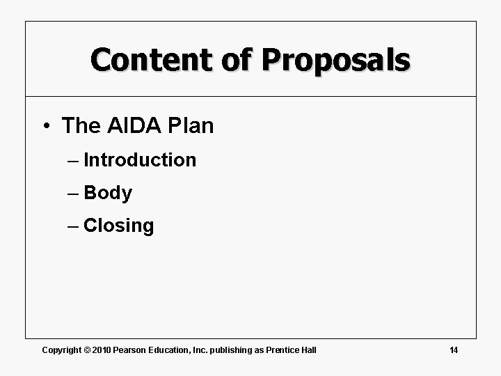 Content of Proposals • The AIDA Plan – Introduction – Body – Closing Copyright