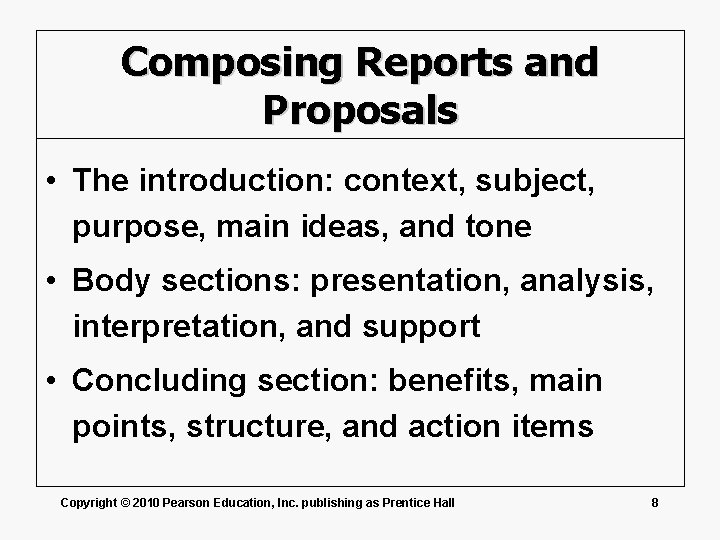 Composing Reports and Proposals • The introduction: context, subject, purpose, main ideas, and tone