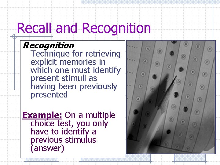 Recall and Recognition Technique for retrieving explicit memories in which one must identify present