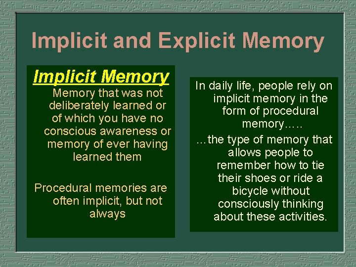 Implicit and Explicit Memory Implicit Memory that was not deliberately learned or of which