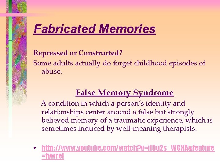 Fabricated Memories Repressed or Constructed? Some adults actually do forget childhood episodes of abuse.