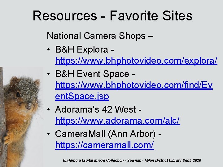 Resources - Favorite Sites National Camera Shops – • B&H Explora https: //www. bhphotovideo.