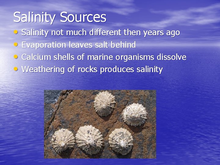 Salinity Sources • Salinity not much different then years ago • Evaporation leaves salt