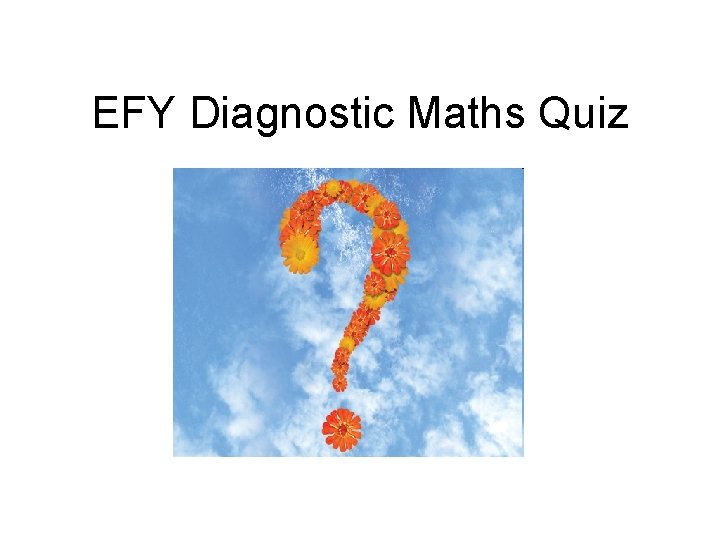 EFY Diagnostic Maths Quiz 