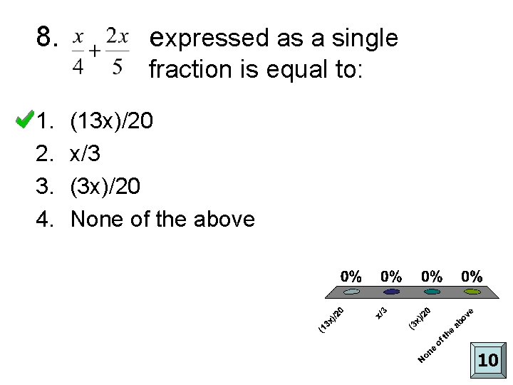 8. expressed as a single fraction is equal to: 1. 2. 3. 4. (13