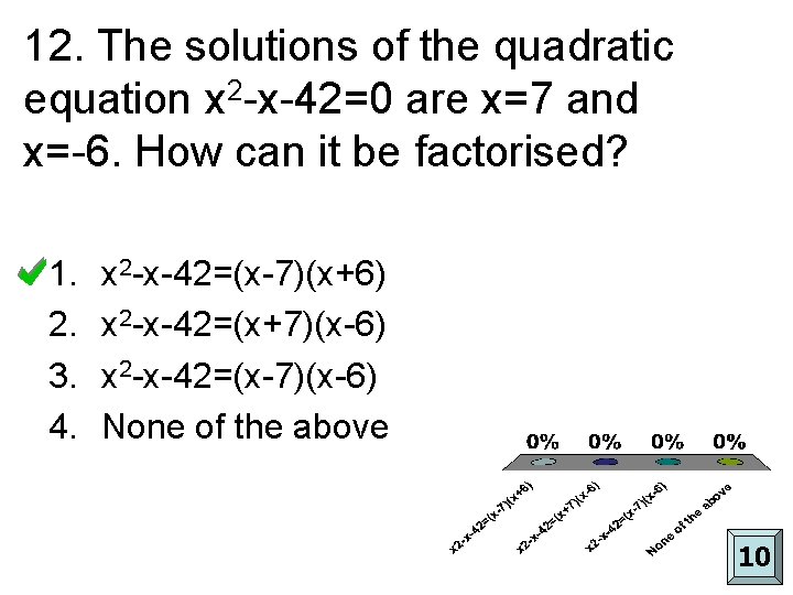 12. The solutions of the quadratic equation x 2 -x-42=0 are x=7 and x=-6.