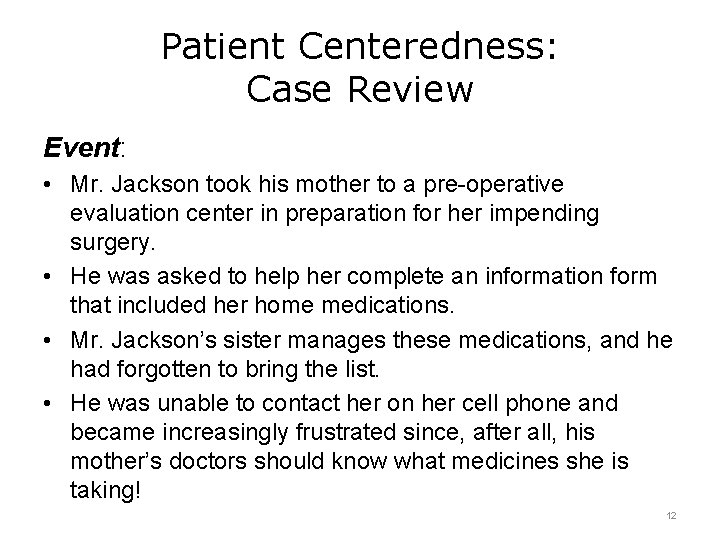 Patient Centeredness: Case Review Event: • Mr. Jackson took his mother to a pre-operative