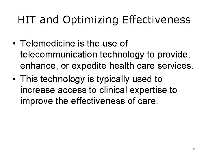 HIT and Optimizing Effectiveness • Telemedicine is the use of telecommunication technology to provide,