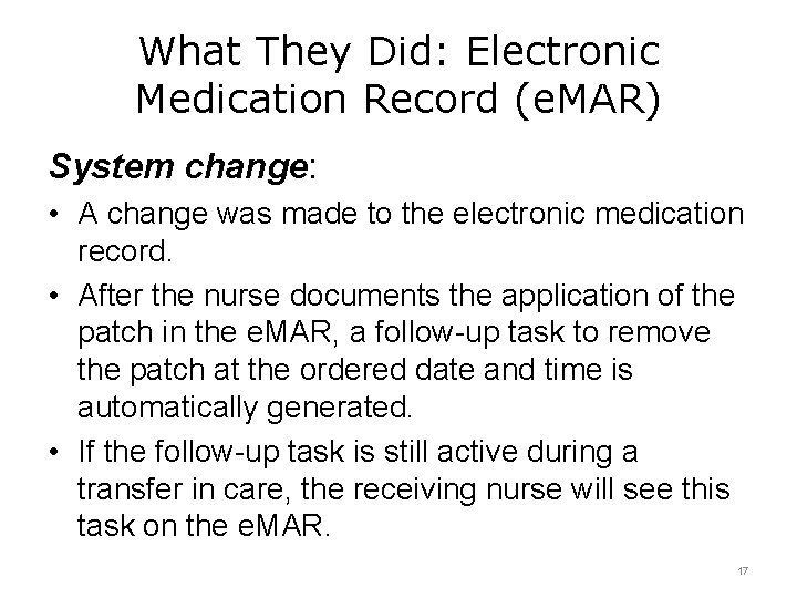 What They Did: Electronic Medication Record (e. MAR) System change: • A change was