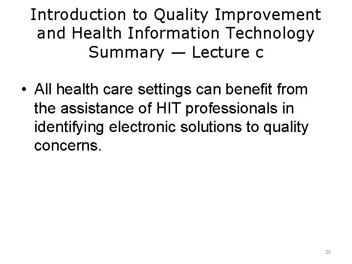 Introduction to Quality Improvement and Health Information Technology Summary — Lecture c • All