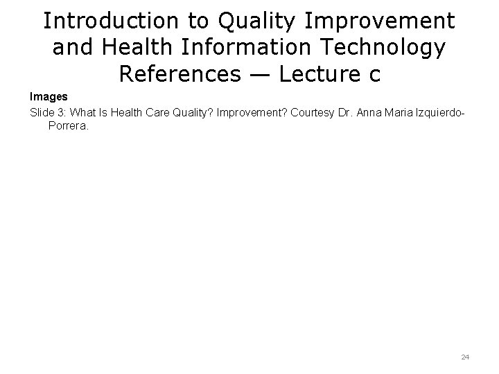 Introduction to Quality Improvement and Health Information Technology References — Lecture c Images Slide