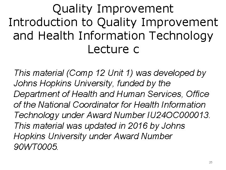 Quality Improvement Introduction to Quality Improvement and Health Information Technology Lecture c This material