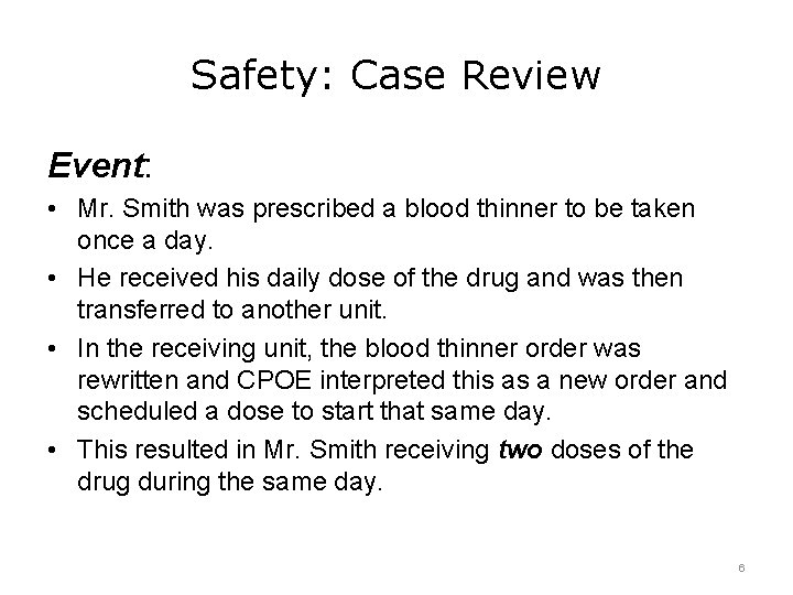 Safety: Case Review Event: • Mr. Smith was prescribed a blood thinner to be