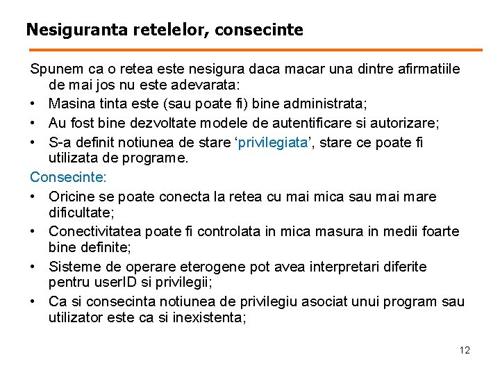 Nesiguranta retelelor, consecinte Spunem ca o retea este nesigura daca macar una dintre afirmatiile