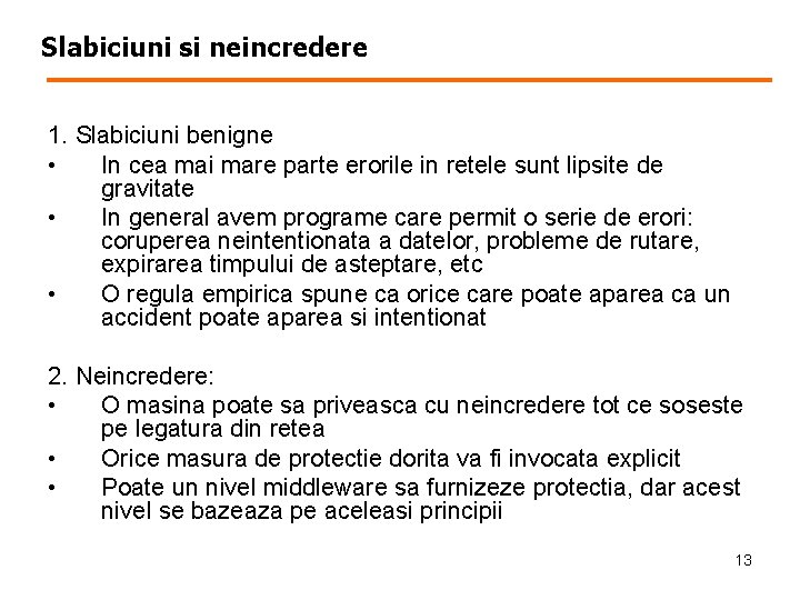 Slabiciuni si neincredere 1. Slabiciuni benigne • In cea mai mare parte erorile in