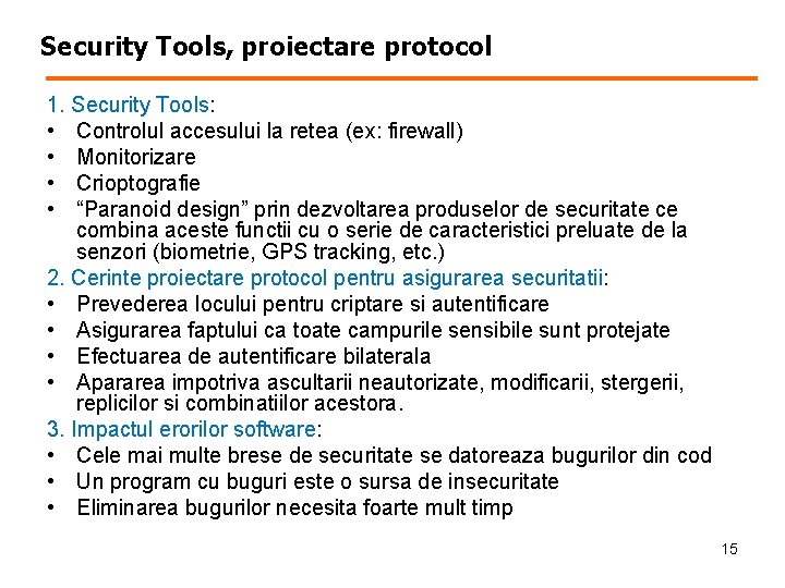 Security Tools, proiectare protocol 1. Security Tools: • Controlul accesului la retea (ex: firewall)