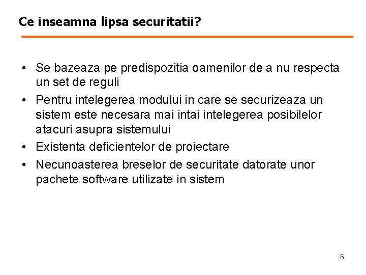 Ce inseamna lipsa securitatii? • Se bazeaza pe predispozitia oamenilor de a nu respecta