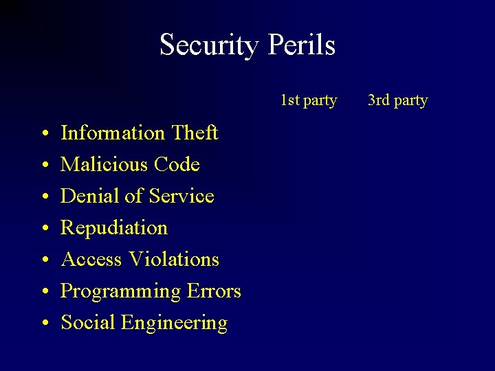 Security Perils 1 st party • • Information Theft Malicious Code Denial of Service