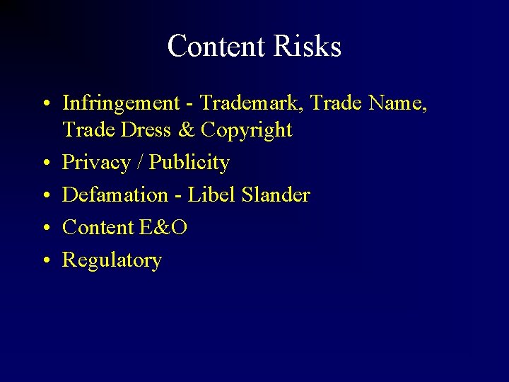 Content Risks • Infringement - Trademark, Trade Name, Trade Dress & Copyright • Privacy
