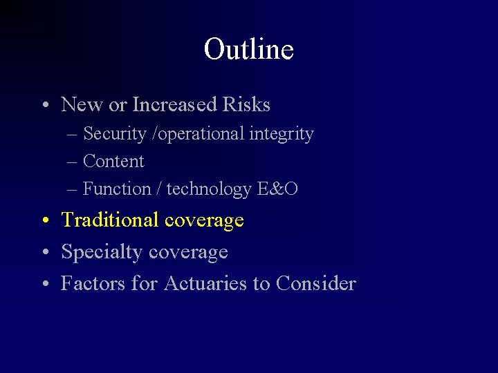 Outline • New or Increased Risks – Security /operational integrity – Content – Function