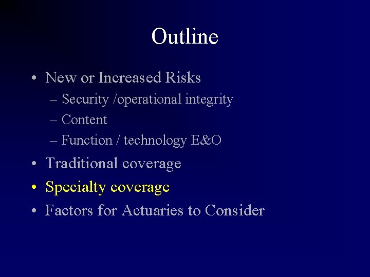 Outline • New or Increased Risks – Security /operational integrity – Content – Function