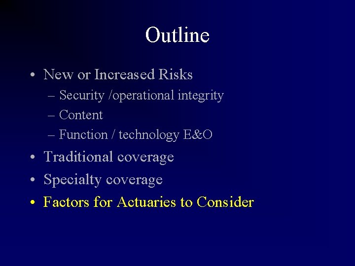 Outline • New or Increased Risks – Security /operational integrity – Content – Function