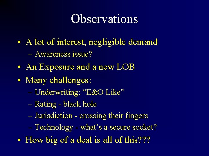 Observations • A lot of interest, negligible demand – Awareness issue? • An Exposure