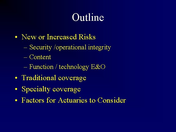 Outline • New or Increased Risks – Security /operational integrity – Content – Function